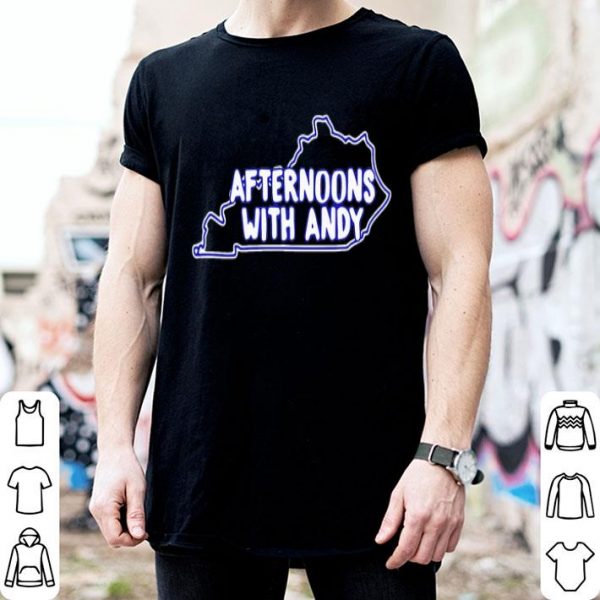 Kentucky Afternoons With Andy shirt