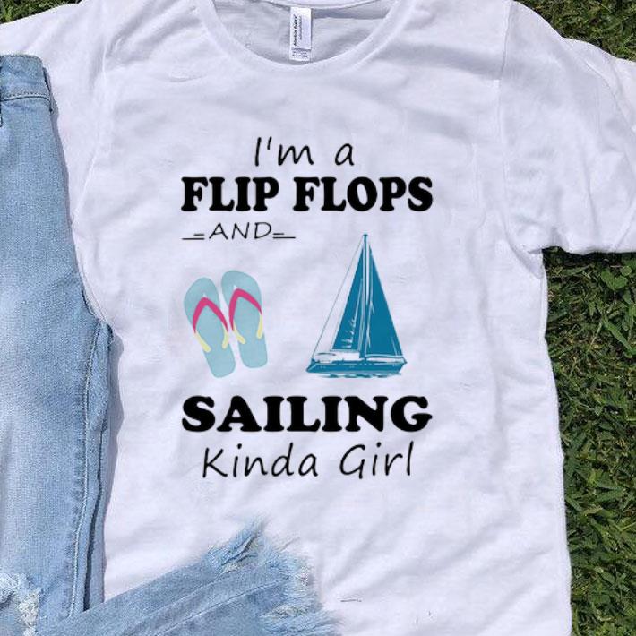 I’m A Flip Flops And Sailing Kinda Girl shirt
