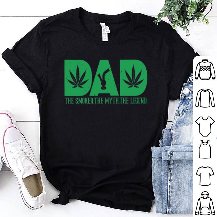 Dad The Smoker The Myth The Legend Marijuana Cannabis shirt