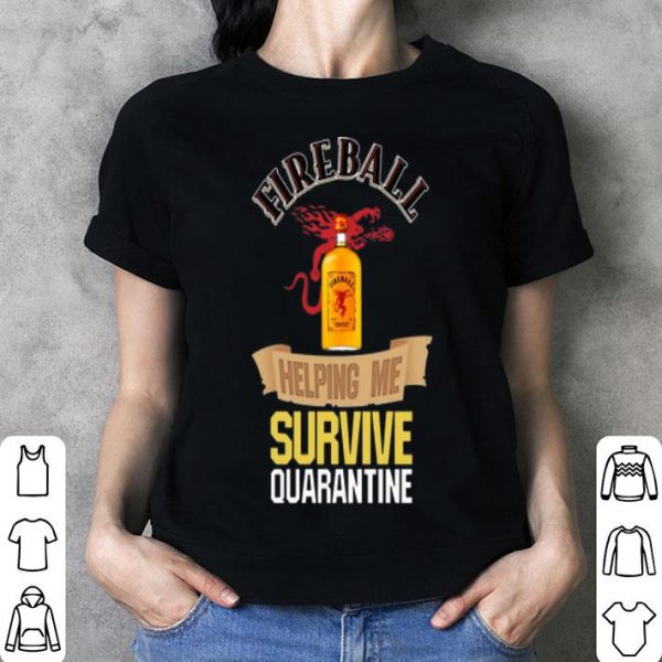 Fireball Helping Me Survive Quarantine Covid-19 shirt
