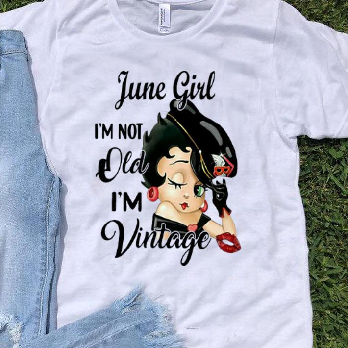 Betty Boop June Girl I’m Not Old I’m Vintage shirt
