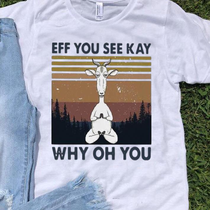 Vintage Goat Yoga Eff You See Kay Why Oh You shirt