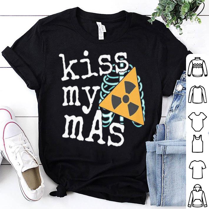 Radiology Kiss My Mas shirt
