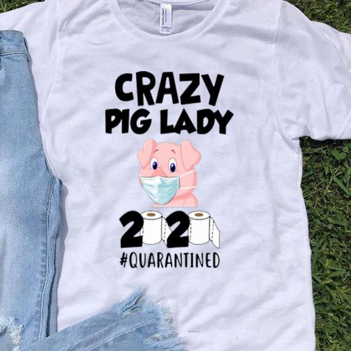 Crazy Pig Lady 2020 Quarantined Covid-19 shirt