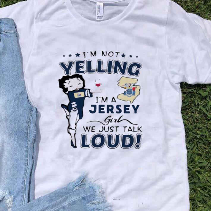 Betty Boop I’m Not Yelling I’m A Jersey Girl We Just Talk Loud shirt