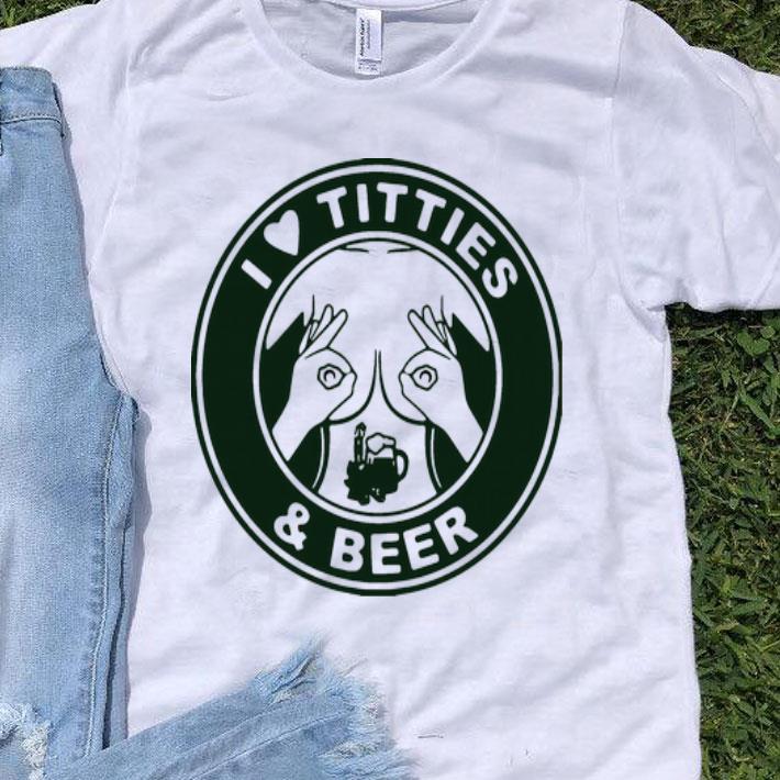 I Love Titties And Beer shirt