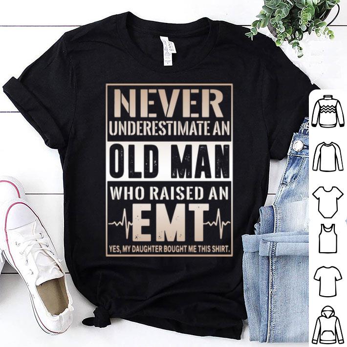 Never Underestimate Old Man Who Raised An EMT shirt