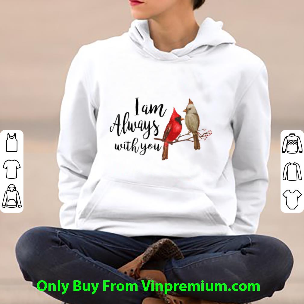 Hot Cardinal Birds I Am Always With You shirt