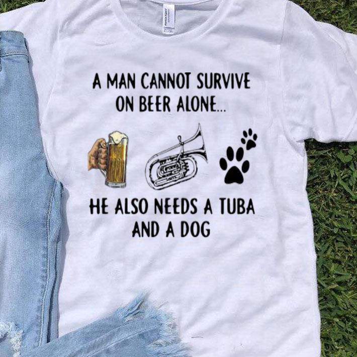 A Man Cannot Survive On Beer Alone He Also Needs A Tuba And A Dog shirt