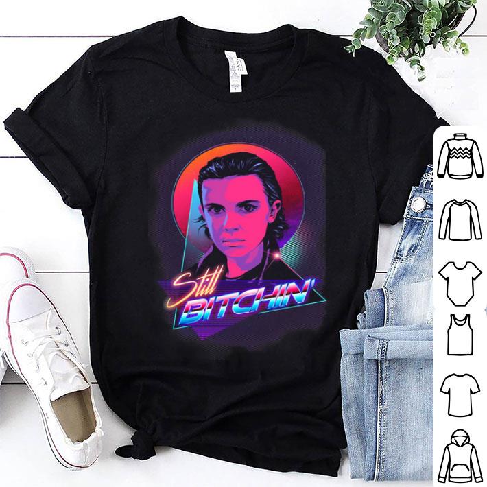 Eleven Is Still Bitchin Stranger Things shirt