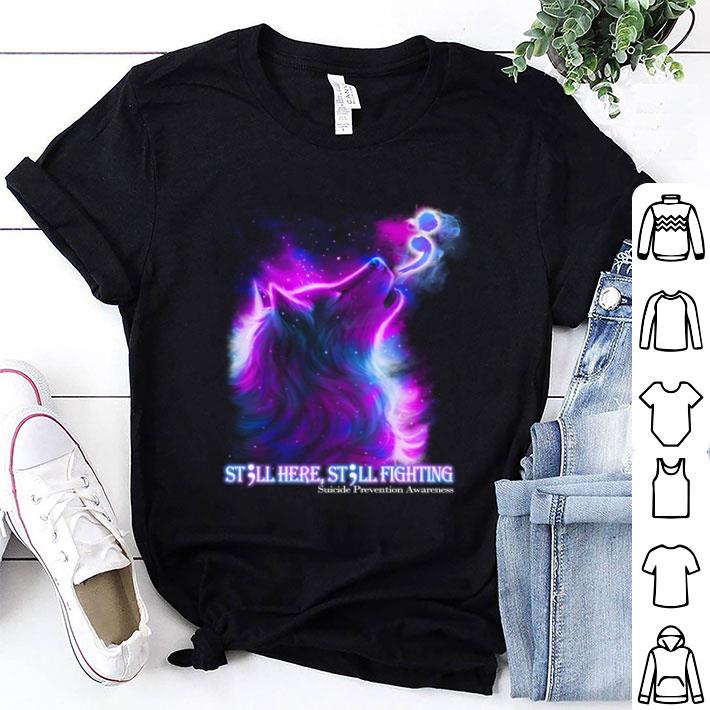 Wolf Still Here Still Fighting Suicide Prevention Awareness shirt