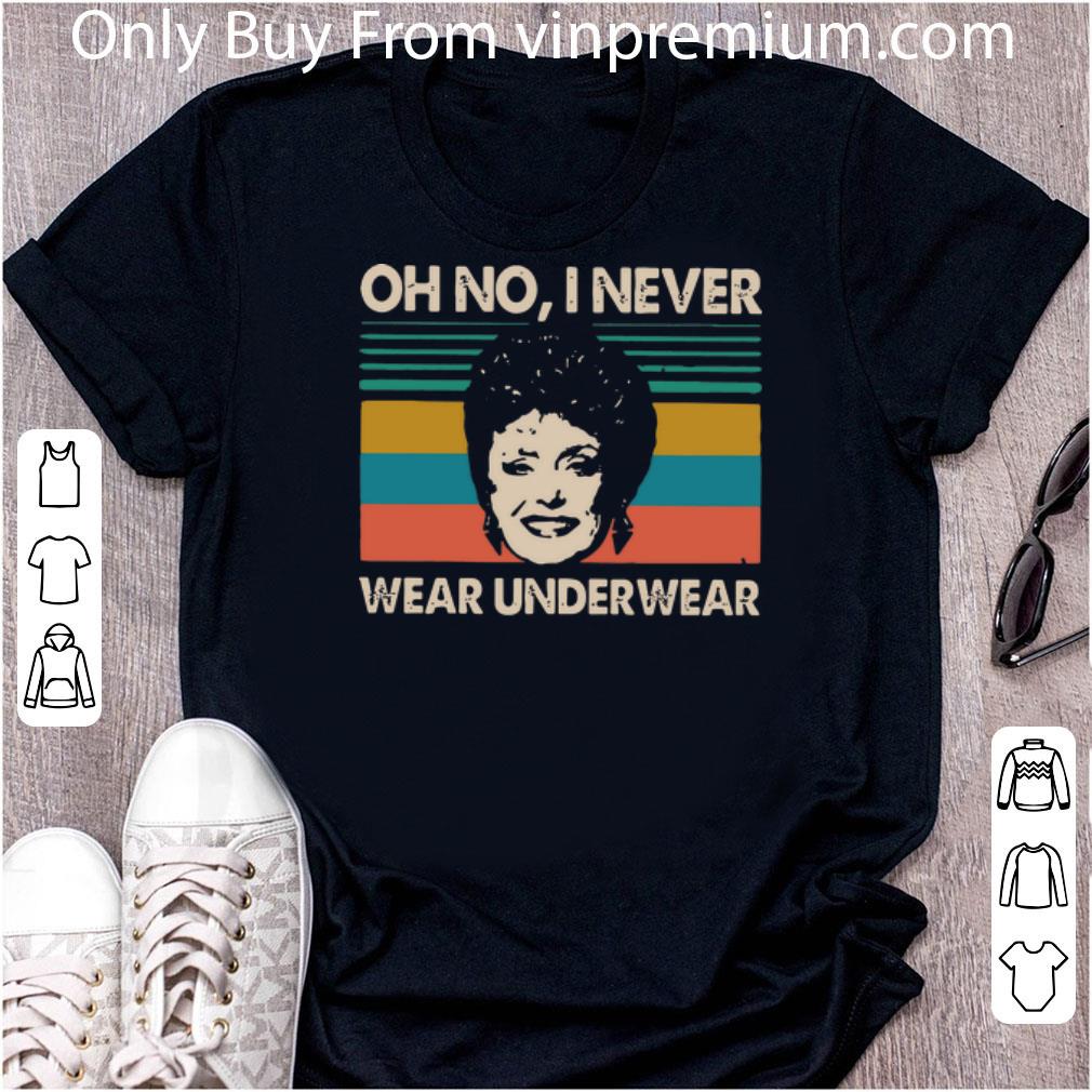 Nice Blanche Devereaux Oh No I Never Wear Underwear Vintage shirt