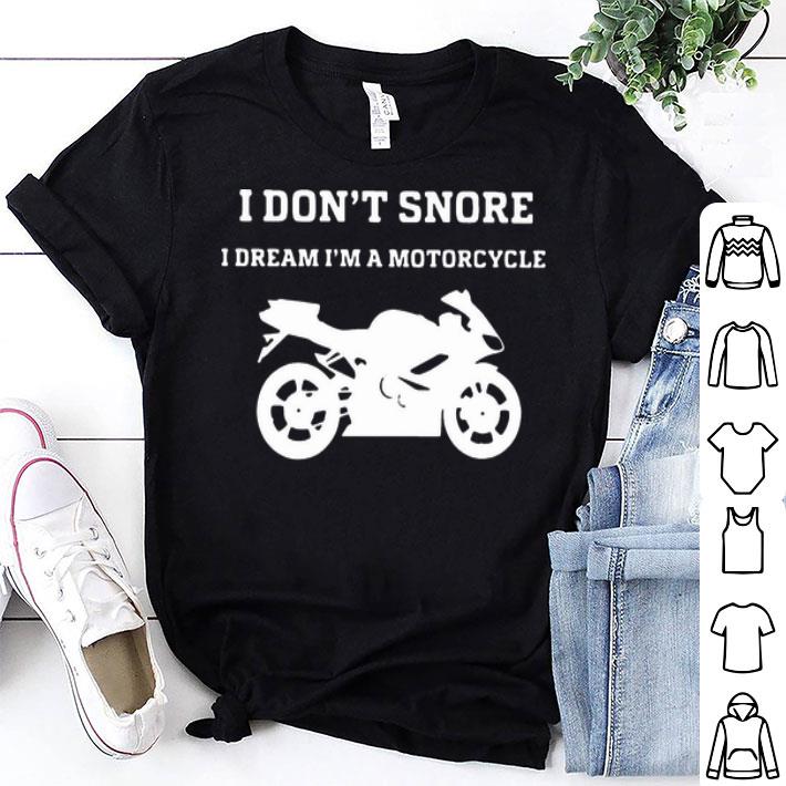 I Don’t Snore I Dream I’m A Motorcycle shirt