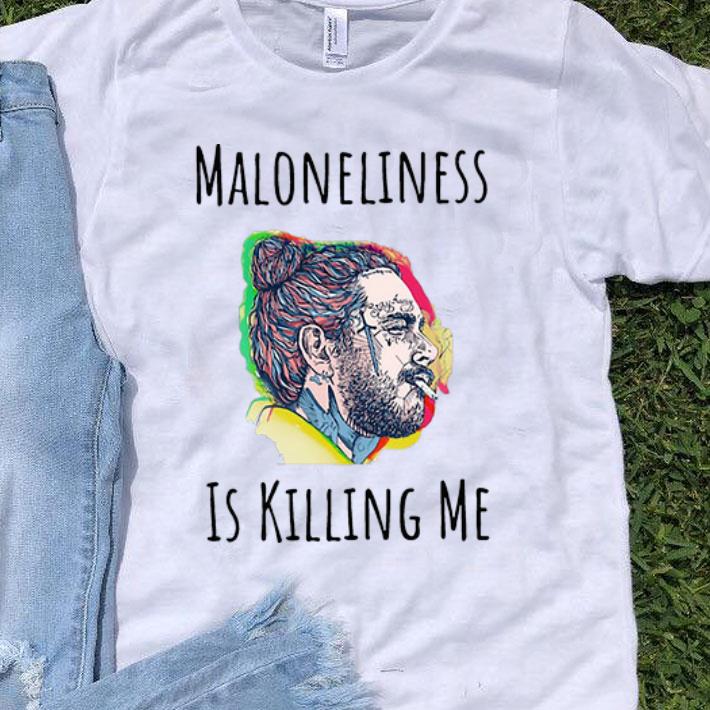Maloneliness Is Killing Me Post Malone shirt