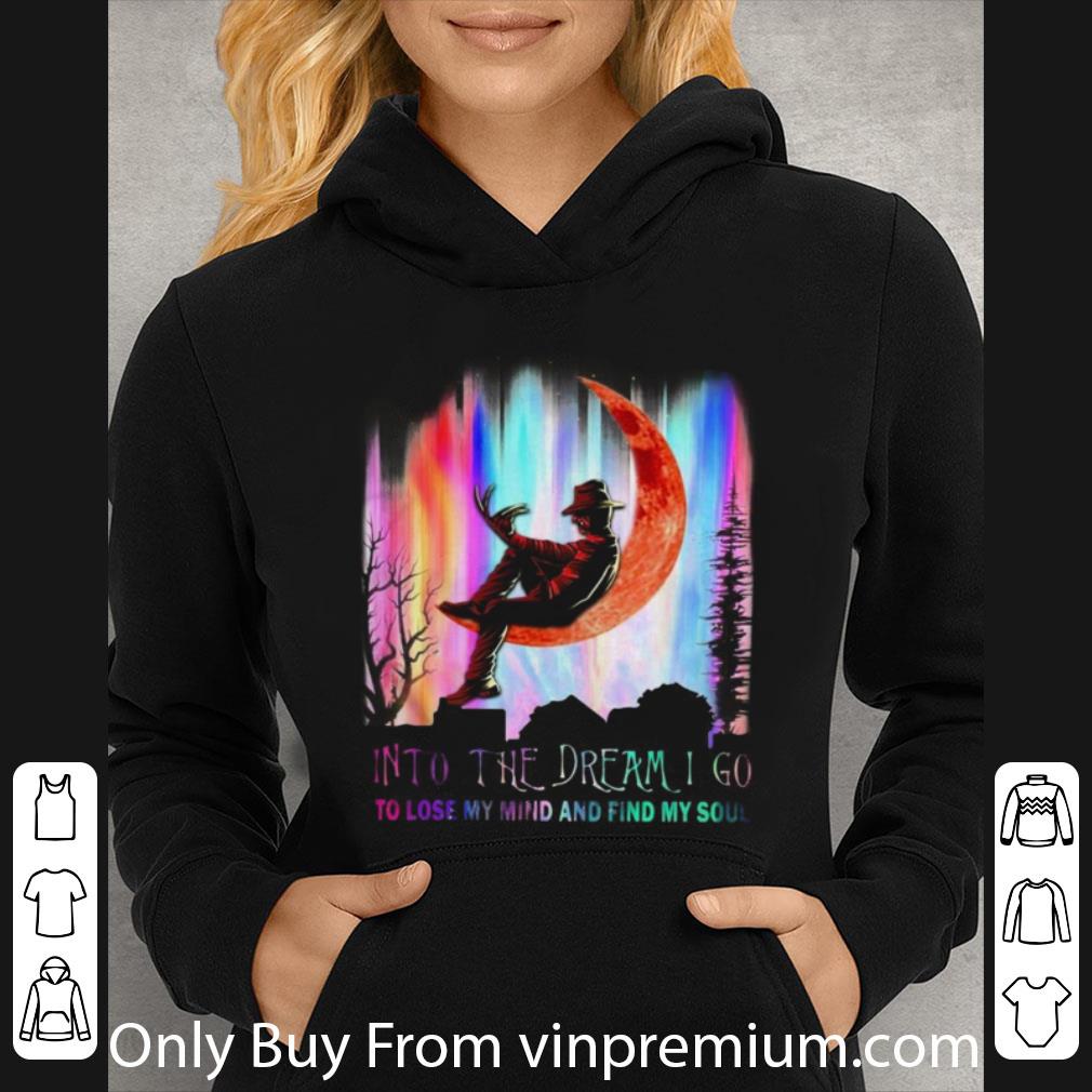 Awesome Freddy Krueger Horror Movie Into The Dream I Go To Lose My Mind And Find My Soul shirt
