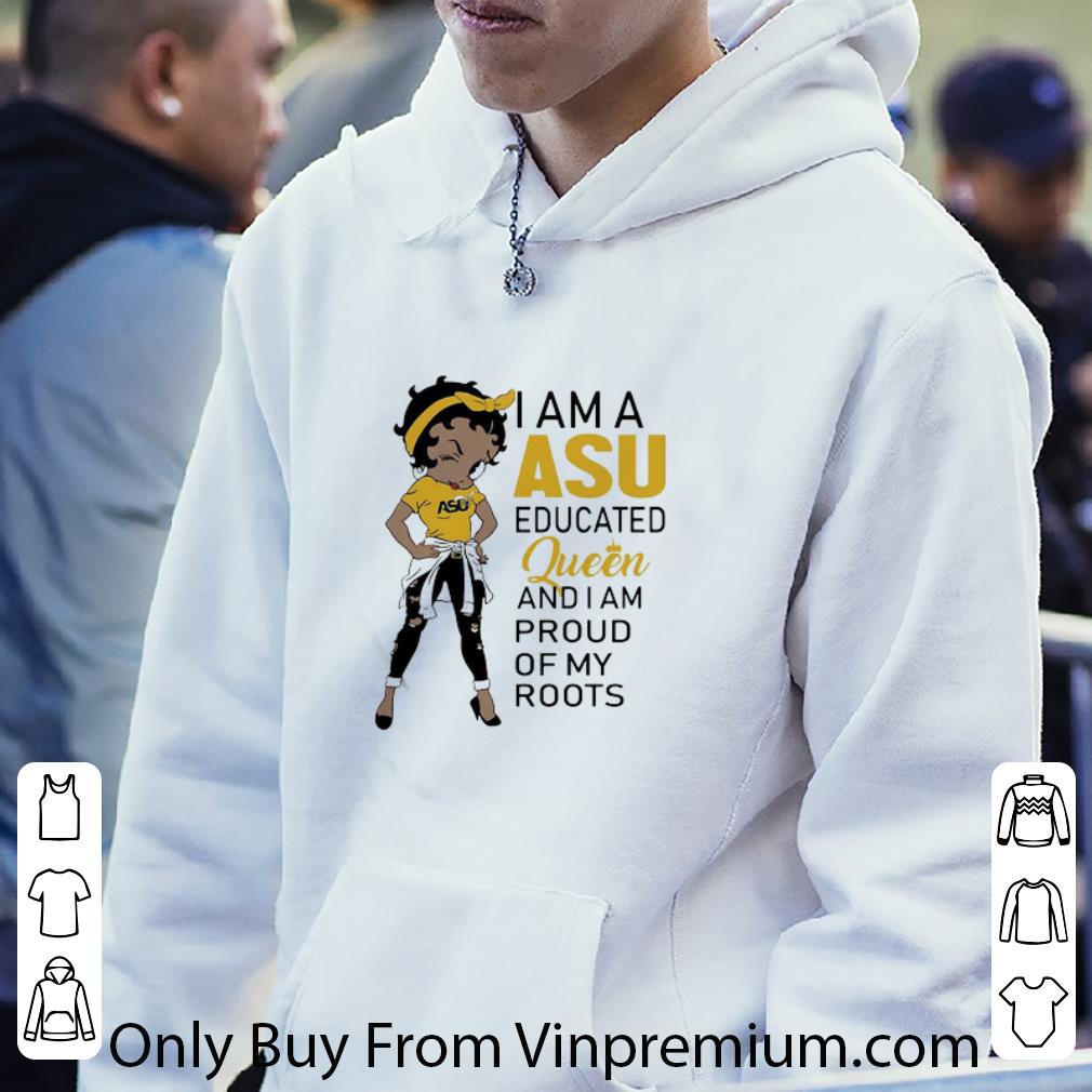 Awesome Disney Betty Boop I Am A Asu Educated Queen And I Am Proud Of My Roots shirt