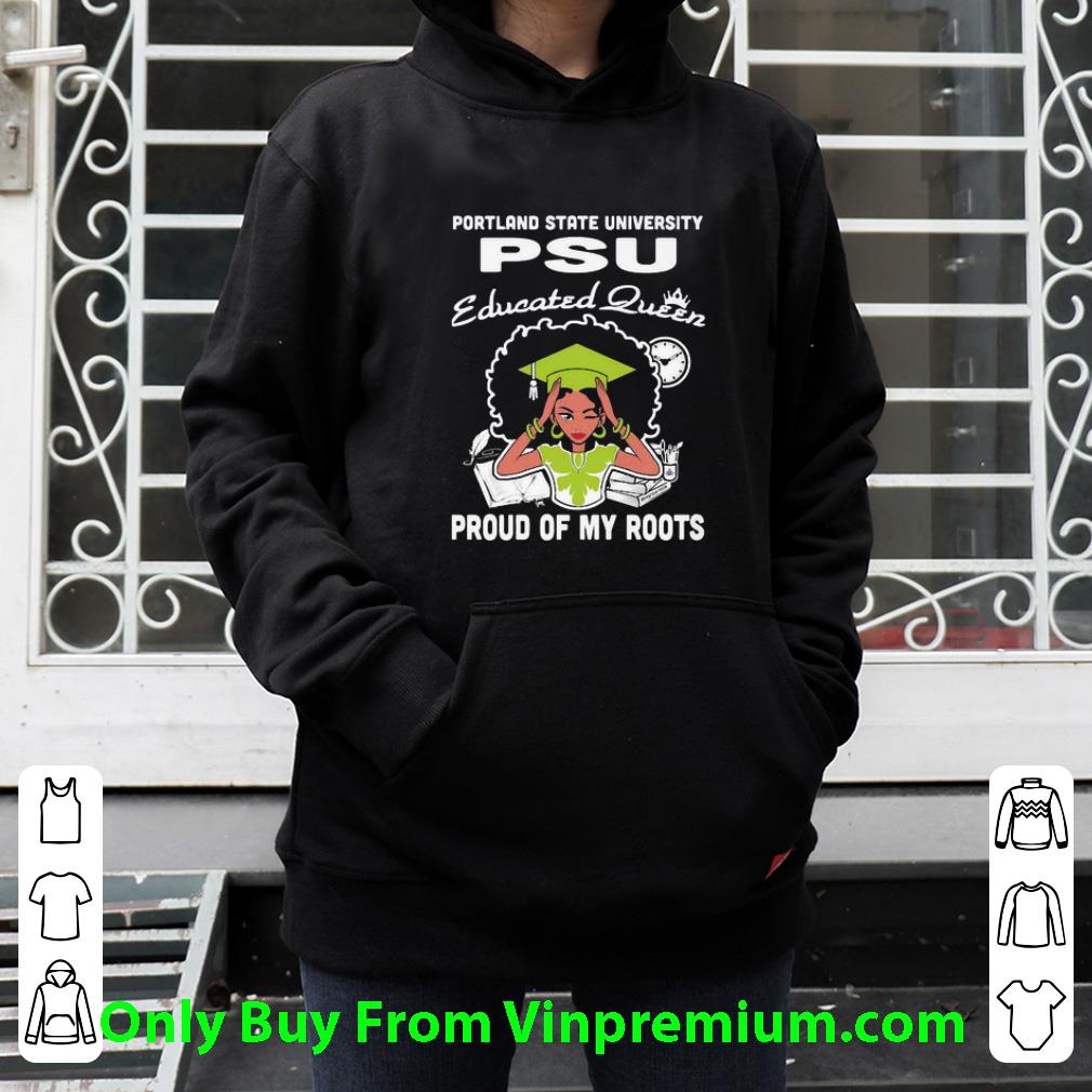 Original Black Girl Portland State University Psu Educated Queen Proud Of My Roots shirt 1 Original Black Girl Portland State University Psu Educated Queen Proud Of My Roots shirt