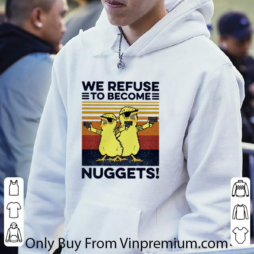 Pretty Vintage We Refuse To Become Nuggets Duck shirt 1 Pretty Vintage We Refuse To Become Nuggets Duck shirt