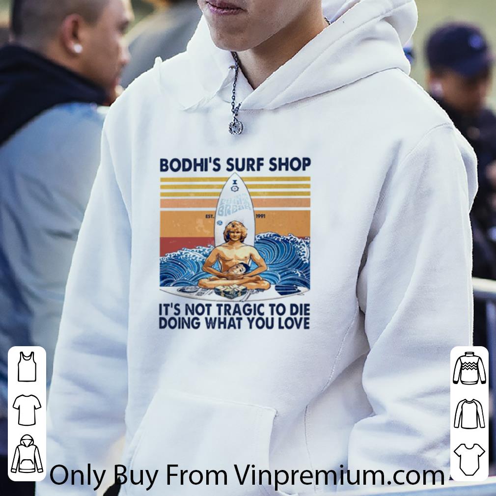 Original Vintage Boshi’s Surf Shop It’s Not Tragic To Die Doing What You Love shirt