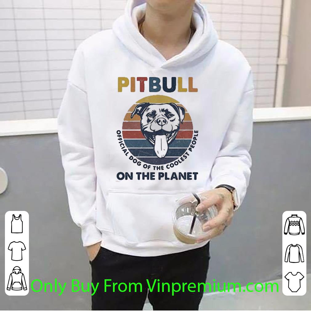 Pretty Vintage Pitbull Official Dog Of The Coolest People On The Planet shirt