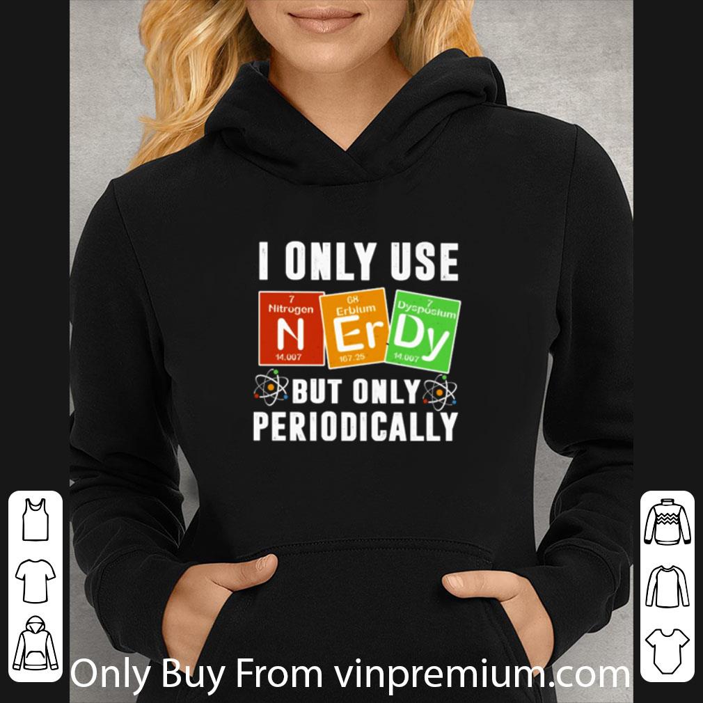 Top Biology I Only Use But Only Periodically shirt