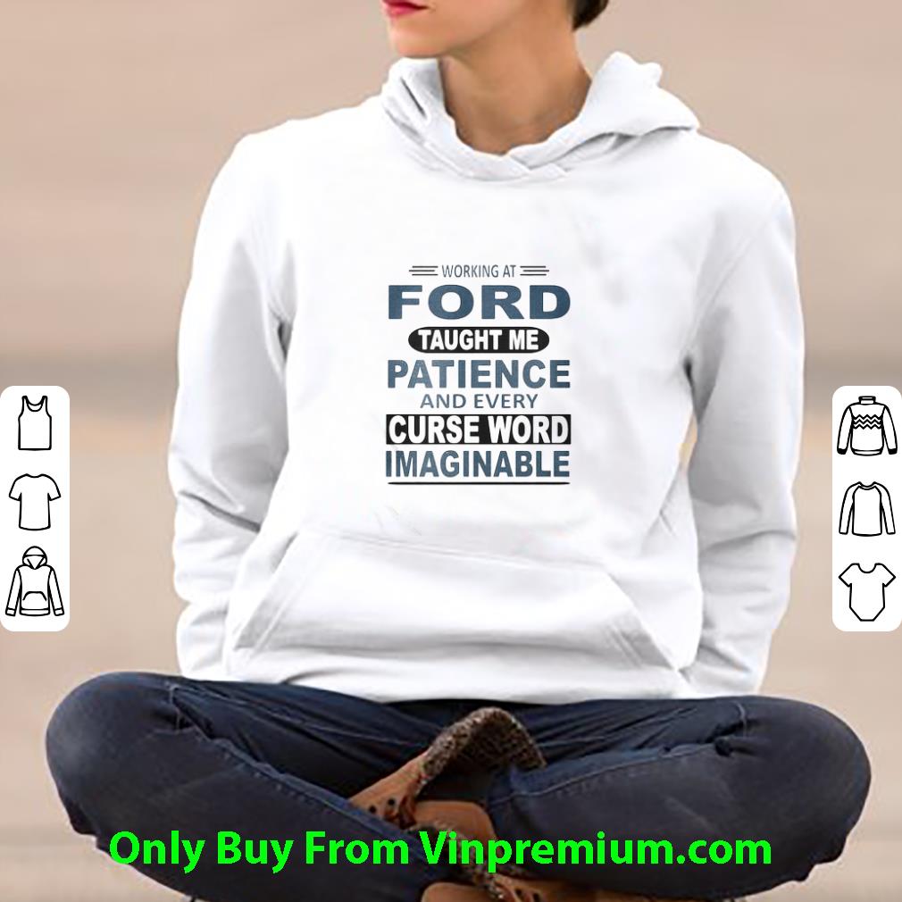 Original Working At Ford Taught Me Patience And Every Curse Word Imaginable shirt 1 Original Working At Ford Taught Me Patience And Every Curse Word Imaginable shirt