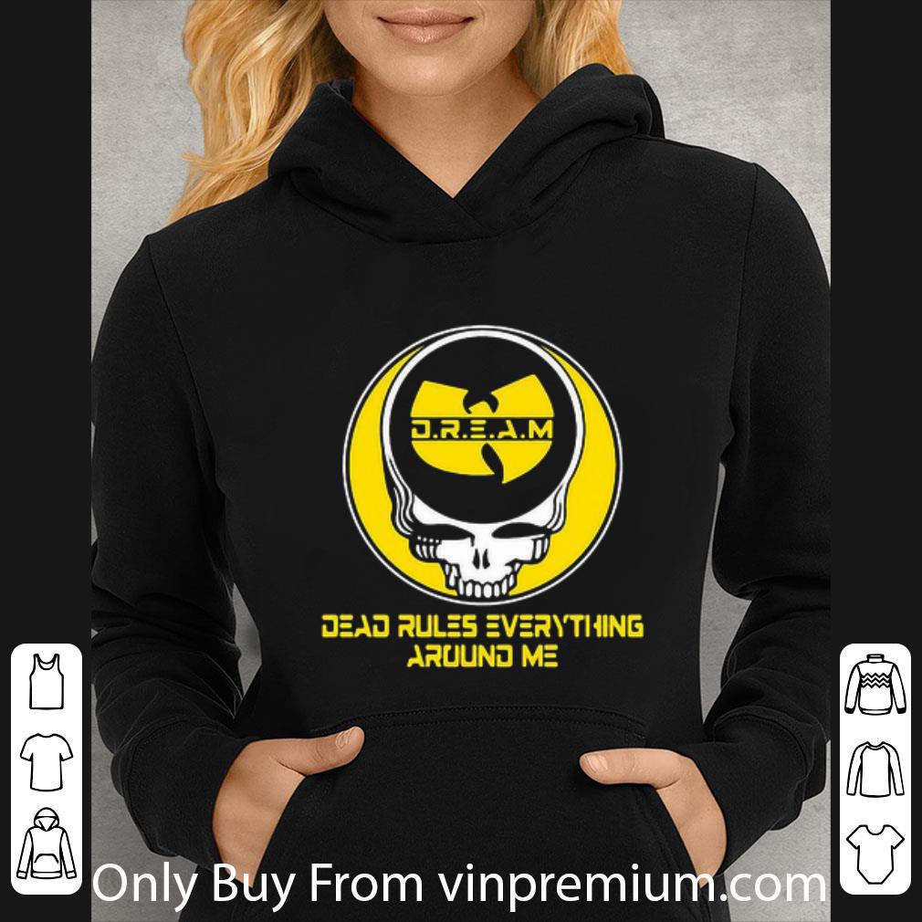 Top Grateful Dead D.r.e.a.m Wu-tang Clan Rules Everything Around Me shirt