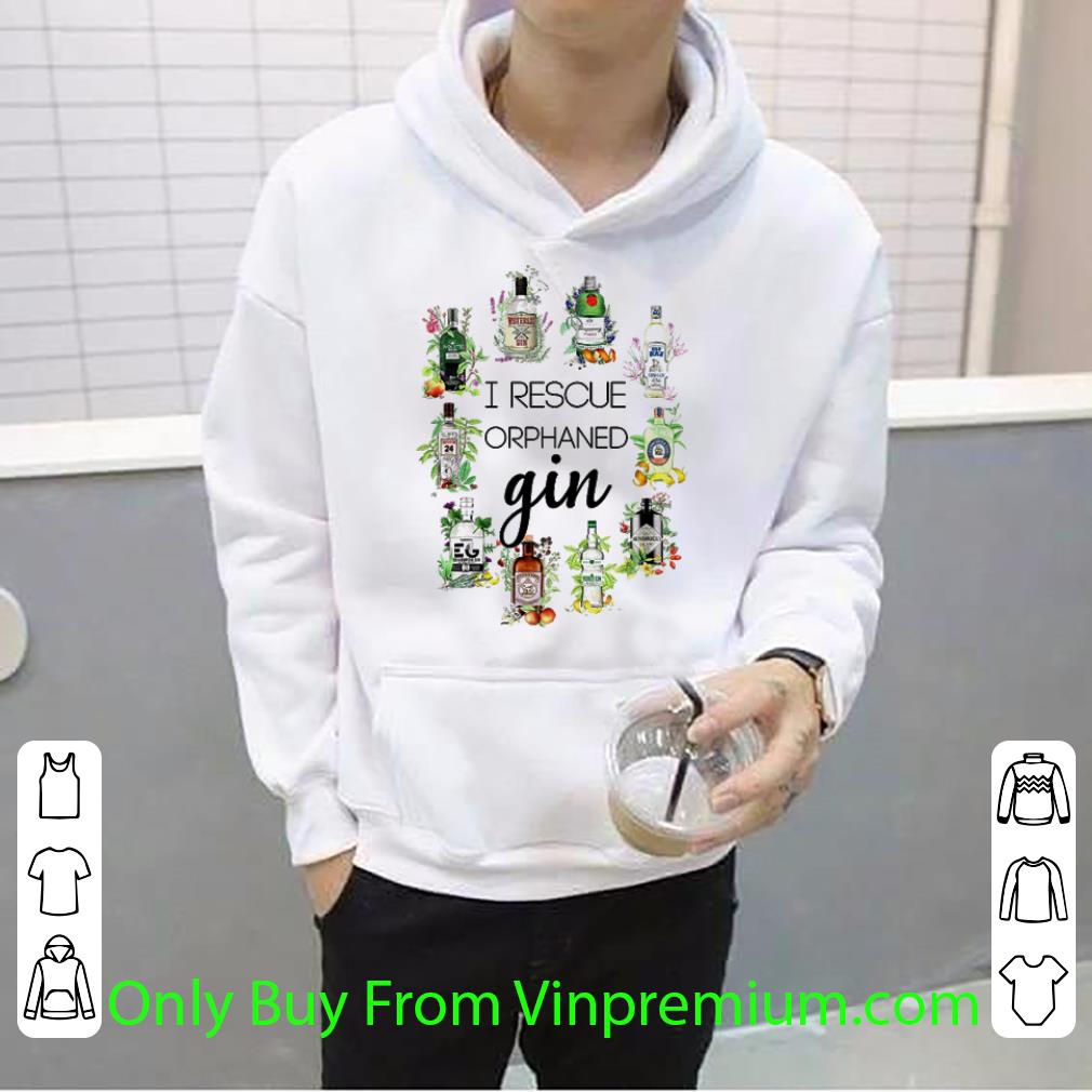 Hot I rescue orphaned gin shirt