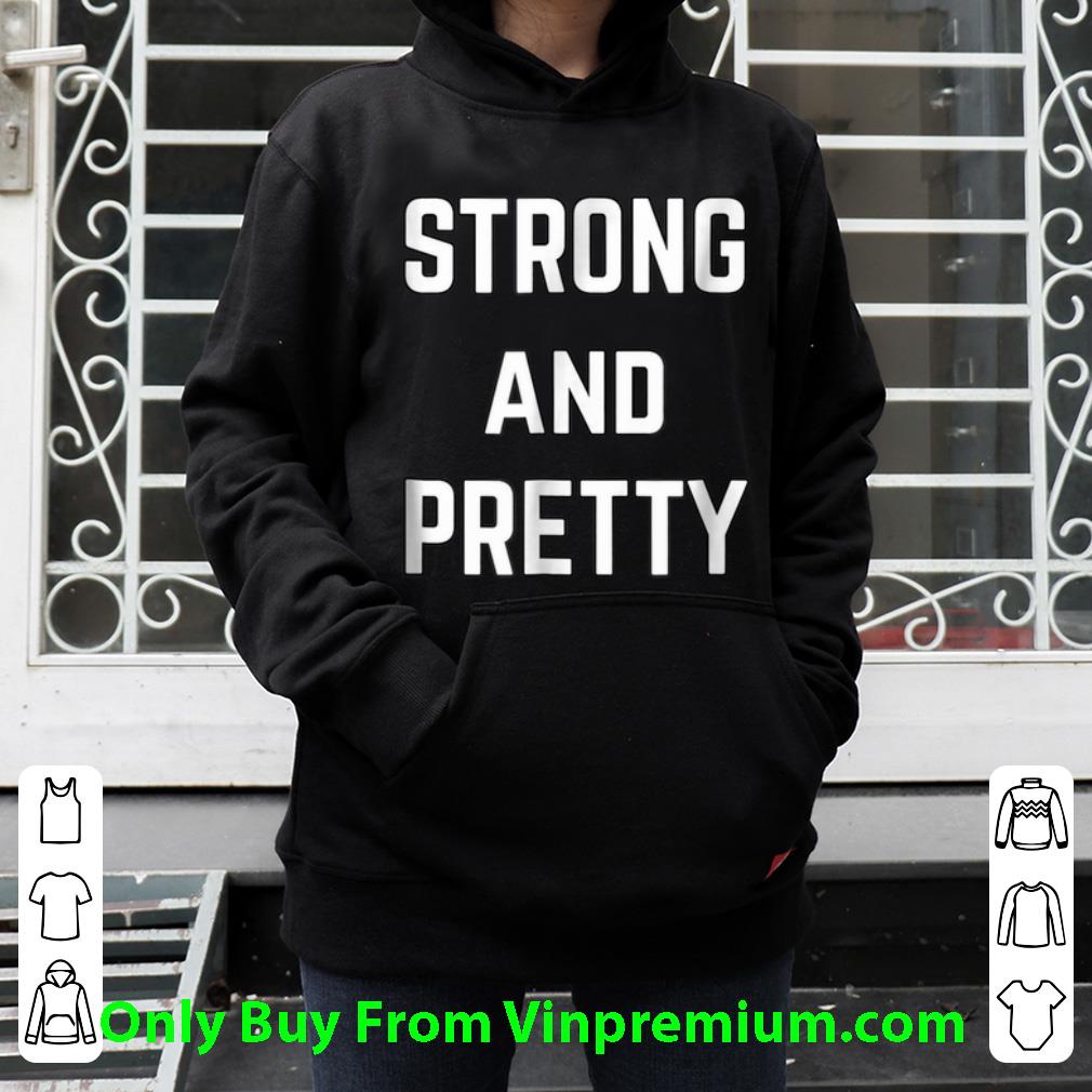 Pretty Strong And Pretty shirt 1 Pretty Strong And Pretty shirt