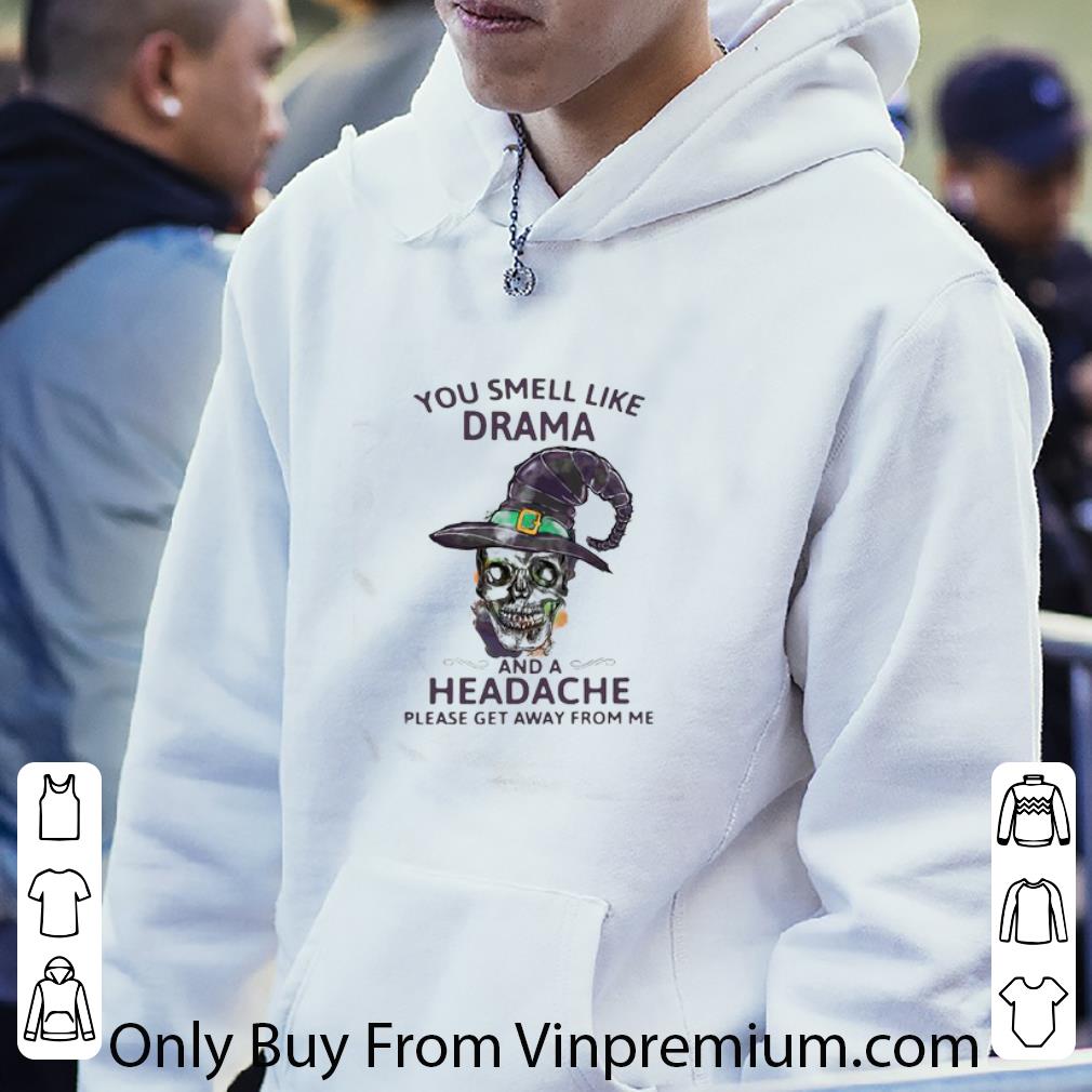 Official Halloween Skull Witch You Smell Like Drama And A Headache shirt 1 Official Halloween Skull Witch You Smell Like Drama And A Headache shirt