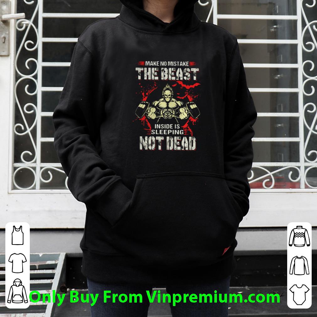 Official Make No Mistake The Beast Inside Is Sleeping Not Dead Weightlifting shirt