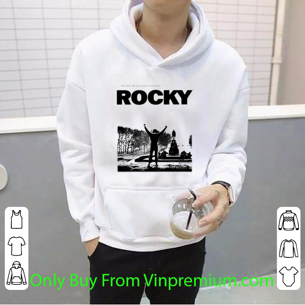 Great Rocky Balboa His Whole Life Was A Million To One Shot Rocky shirt 1 Great Rocky Balboa His Whole Life Was A Million To One Shot Rocky shirt