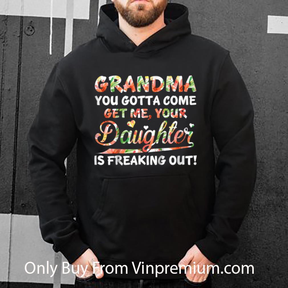 Official Grandma You Gotta Come Get Me Your Daughter Floral shirt