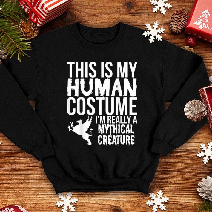 Top Halloween - This Is My Human Costume Mythical Creature shirt
