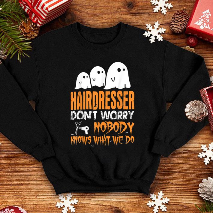 Pretty Hairdresser Nobody Knows What We Do Halloween shirt 1 Pretty Hairdresser Nobody Knows What We Do Halloween shirt