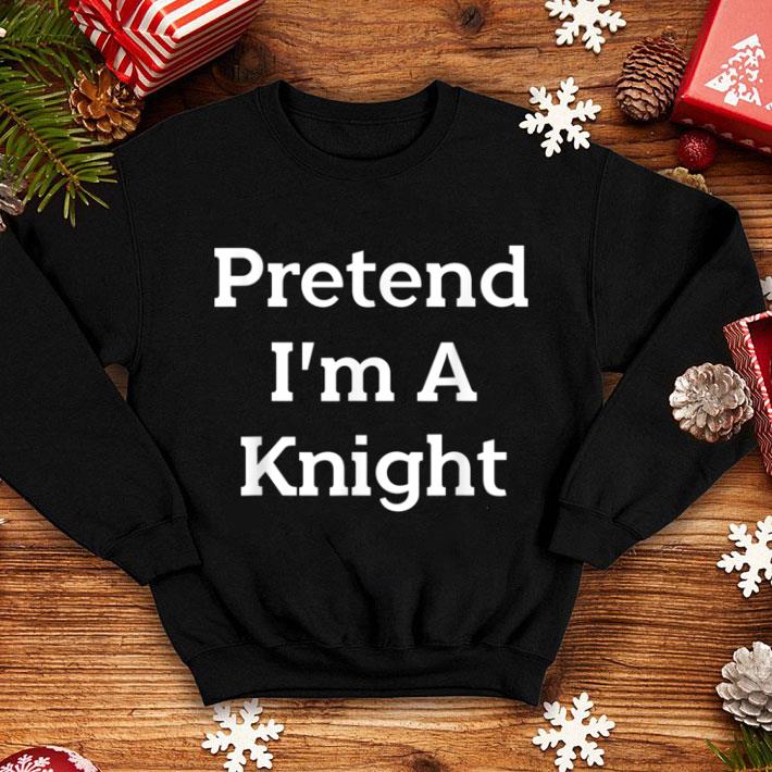 Hot Pretend I'm A Knight Costume Funny Halloween Party shirt