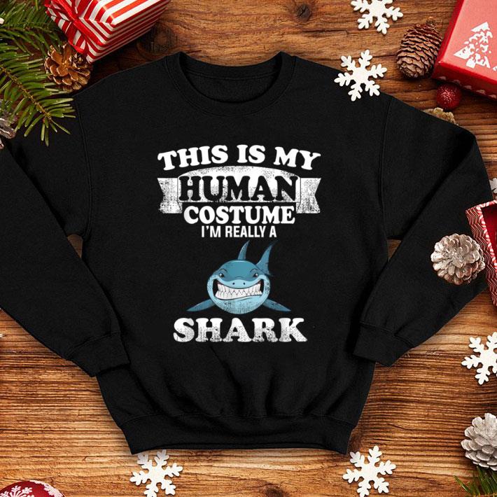 Top This Is My Human Costume I'm Really a Shark Halloween shirt