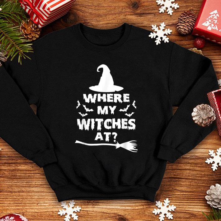 Premium Where My Witches At Funny Graphic Halloween Witch shirt