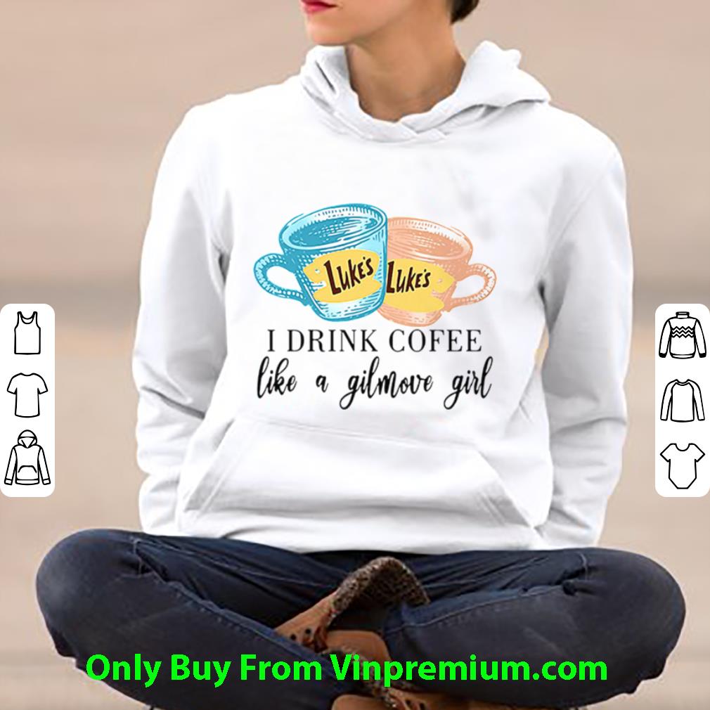 Awesome I Drink Coffee Like A Gilmove Girl shirt 1 Awesome I Drink Coffee Like A Gilmove Girl shirt