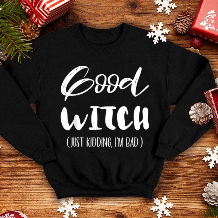 Nice Good Witch Just Kidding Matching Bad Halloween Black shirt 1 Nice Good Witch Just Kidding Matching Bad Halloween Black shirt