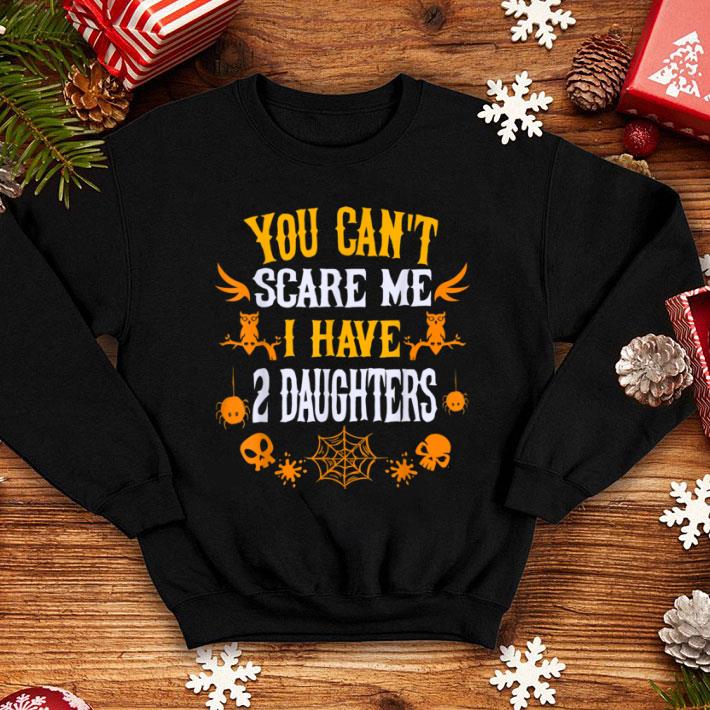 Hot You Can't Scare Me I Have Tow Daughters Dad Halloween shirt 1 Hot You Can't Scare Me I Have Tow Daughters Dad Halloween shirt