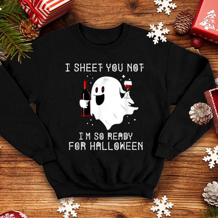 Pretty I Sheet You Not I'm So Ready for Halloween - shirt 1 Pretty I Sheet You Not I'm So Ready for Halloween - shirt