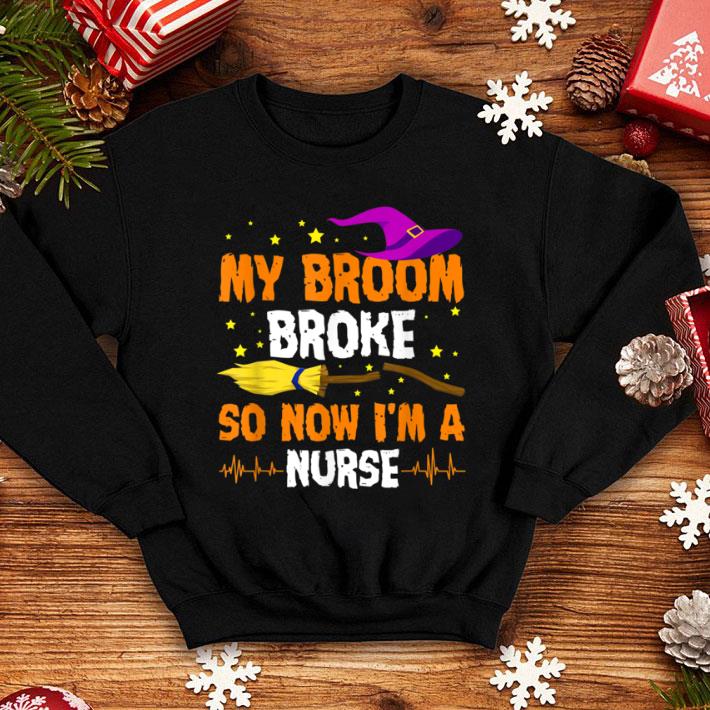 Awesome My Broom Broke So Now Im A Nurse Halloween Costume shirt