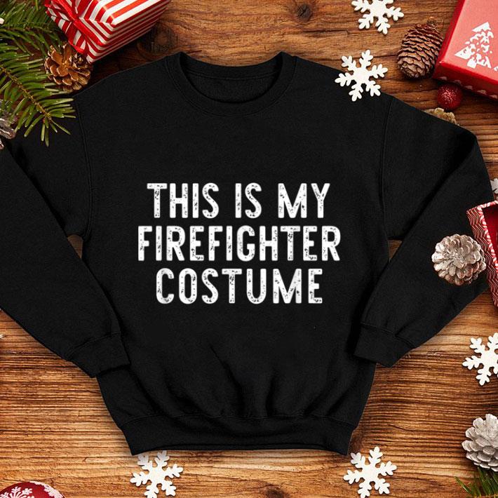 Top This Is My Firefighter Costume Halloween Fireman Lazy Easy shirt