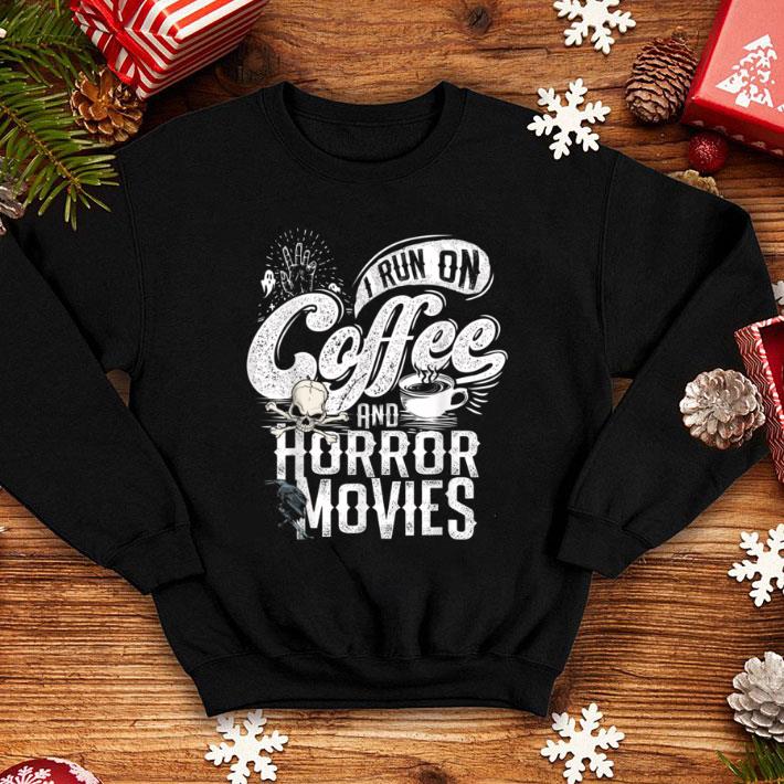 Nice I Run on Coffee And Horror Movies Scary Halloween Twisted shirt 1 Nice I Run on Coffee And Horror Movies Scary Halloween Twisted shirt