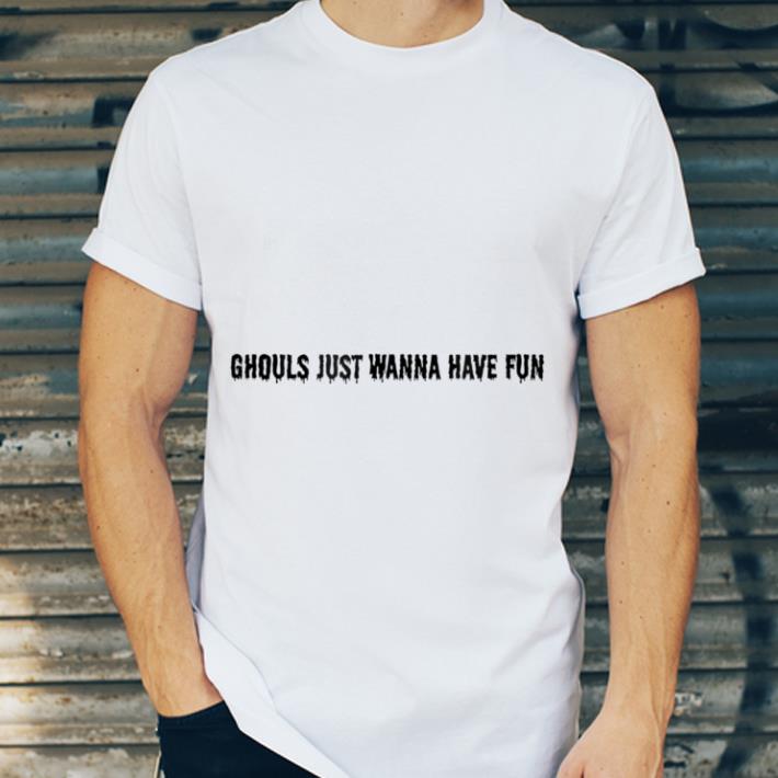 Top Ghouls Just Wanna Have Fun - Halloween Girl shirt