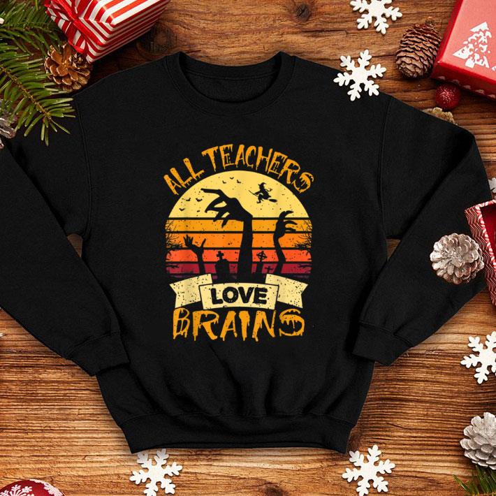 Top Funny Teacher All Teachers Love Brains Funny Halloween shirt 1 Top Funny Teacher All Teachers Love Brains Funny Halloween shirt