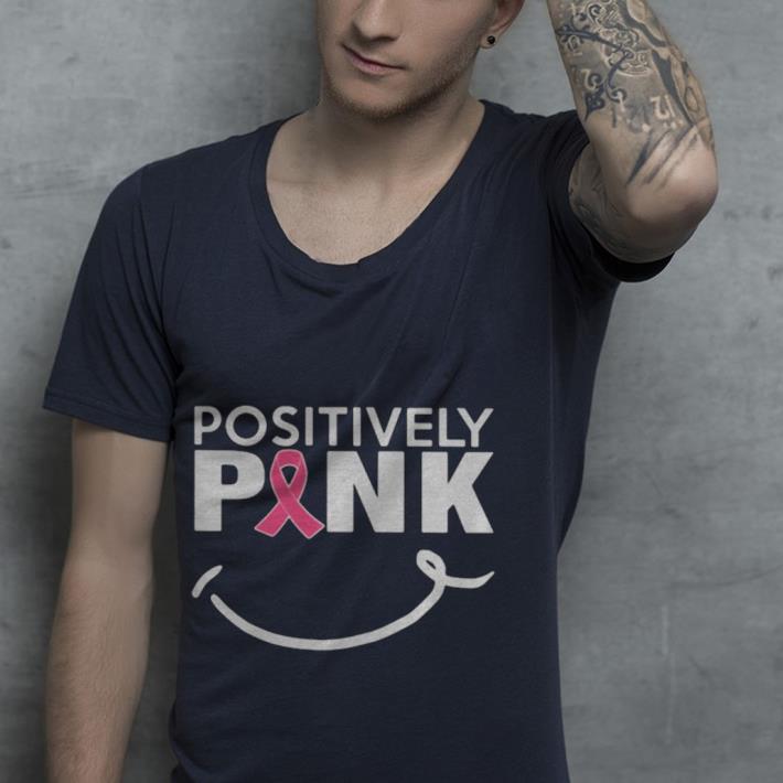 Premium Positively Pink Breast Cancer Awareness Shirt