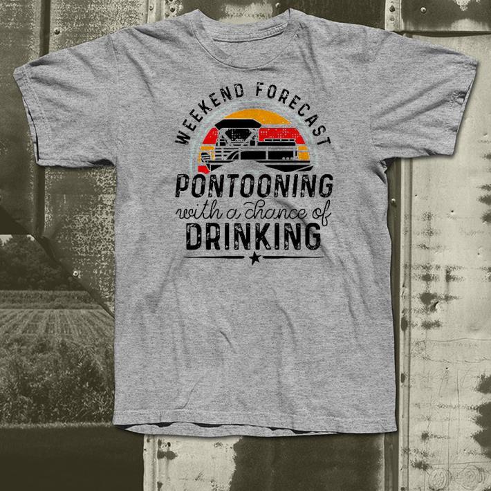 Premium Weekend Forecast Pontooning with a chance of Drinking vintage Shirt