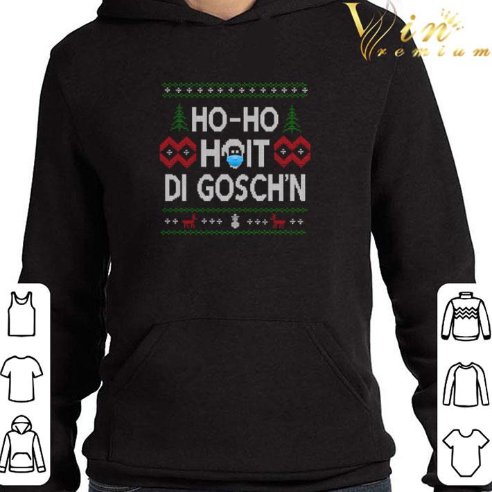 Ho Ho Hoit Di Gosch’n Ugly Christmas shirt
